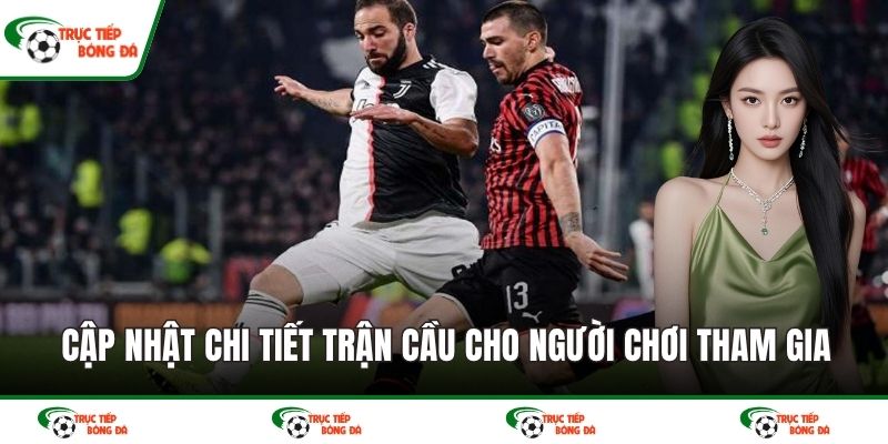 Cập nhật chi tiết trận cầu cho người chơi tham gia