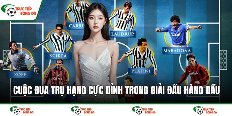 Cuộc đua trụ hạng cực đỉnh trong giải đấu hàng đầu