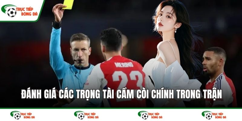 Đánh giá các trọng tài cầm còi chính trong trận