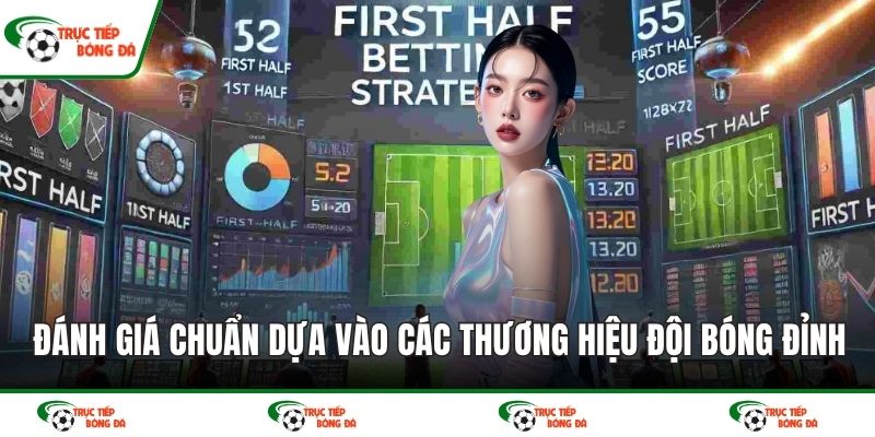 Đánh giá chuẩn dựa vào các thương hiệu đội bóng đỉnh