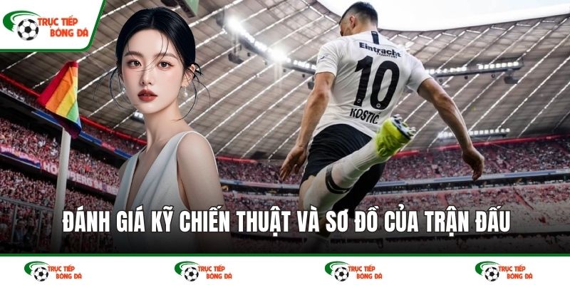 Đánh giá kỹ chiến thuật và sơ đồ của trận đấu