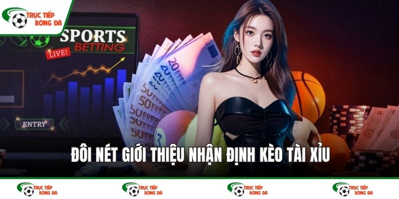Đôi nét giới thiệu nhận định kèo tài xỉu