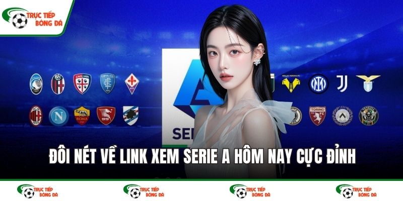 Đôi nét về link xem Serie A hôm nay cực đỉnh