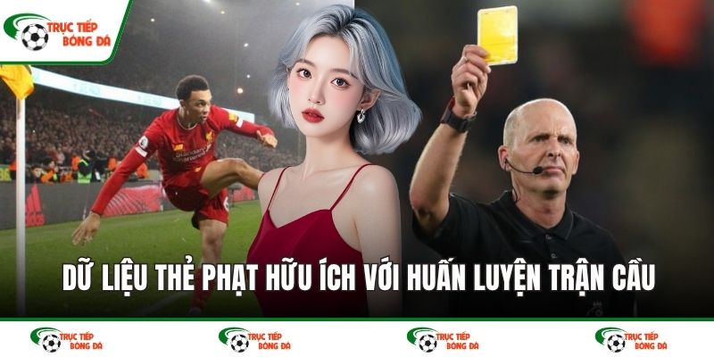 Dữ liệu thẻ phạt trận đấu hữu ích trong huấn luyện trận cầu
