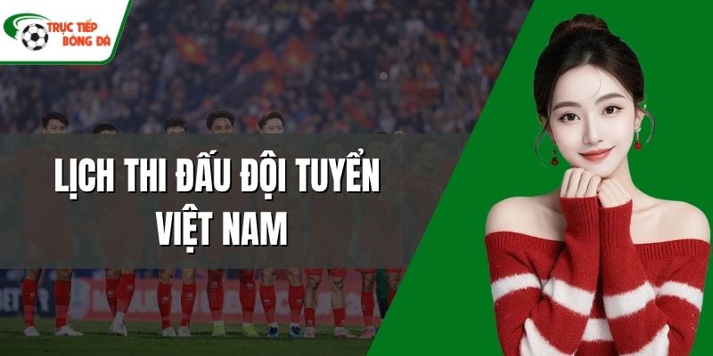 Lịch thi đấu đội tuyển Việt Nam