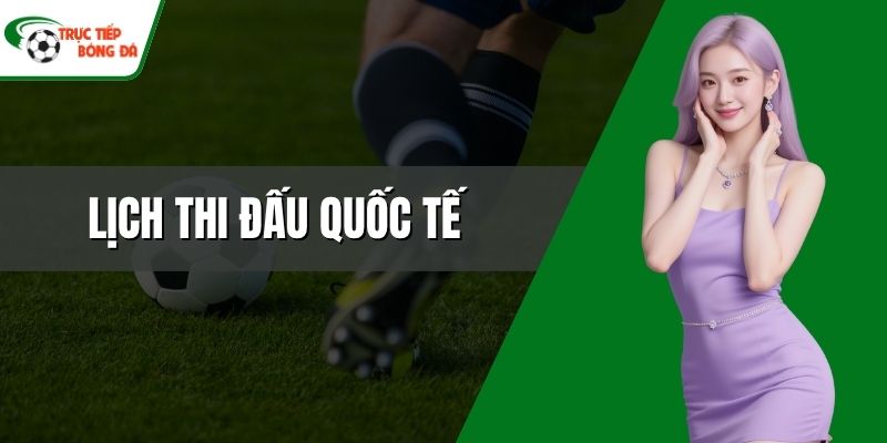 Lịch thi đấu quốc tế