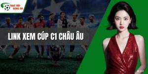 Link xem Cúp C1 châu Âu