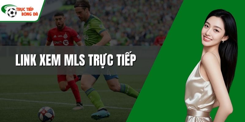 Link xem MLS trực tiếp