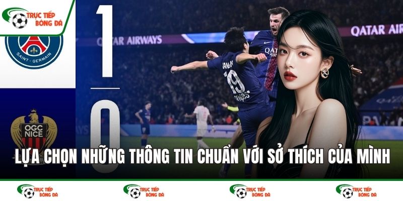 Lựa chọn những thông tin chuẩn với sở thích của mình