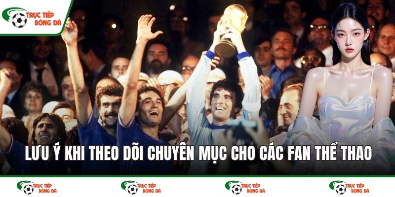 Lưu ý khi theo dõi chuyên mục cho các fan thể thao