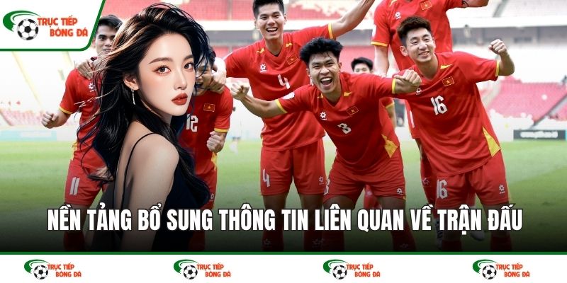 Nền tảng bổ sung thông tin liên quan về trận đấu