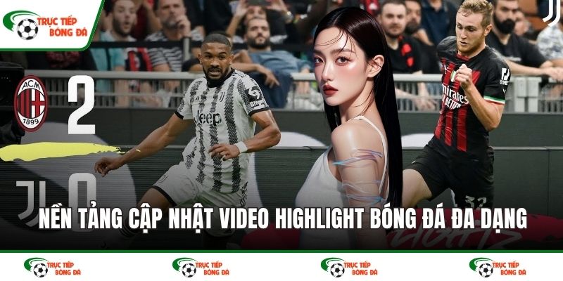 Nền tảng cập nhật video highlight bóng đá đa dạng