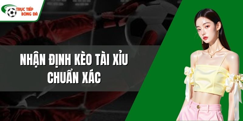 Nhận định kèo tài xỉu