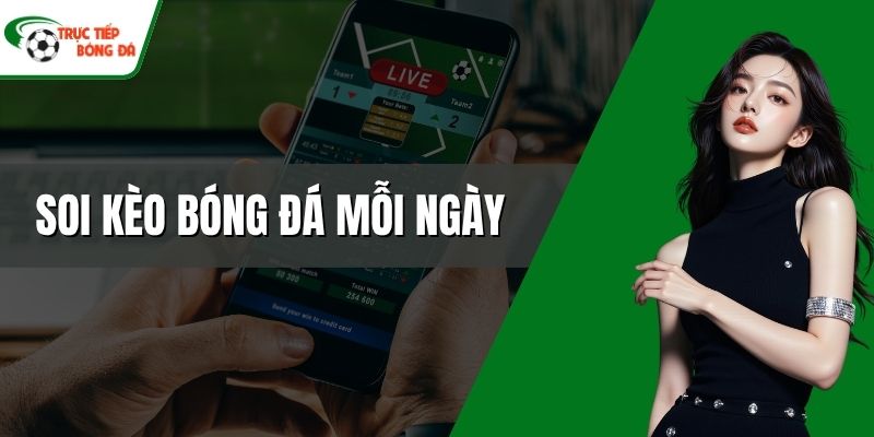 Soi kèo bóng đá mỗi ngày