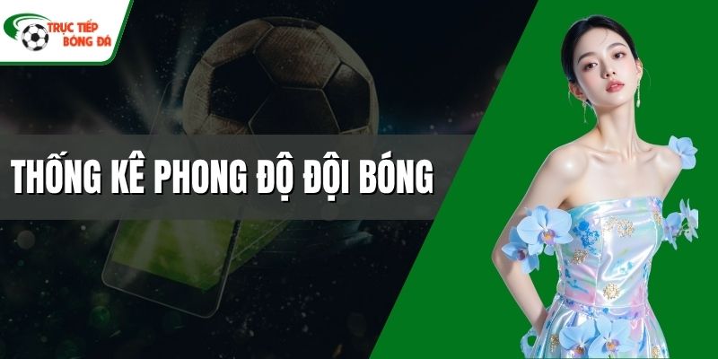 Thống kê phong độ đội bóng