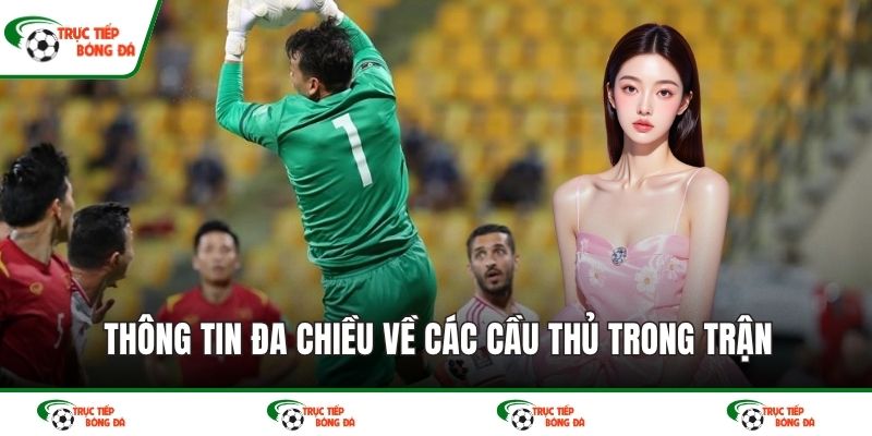 Thông tin đa chiều về các cầu thủ trong trận