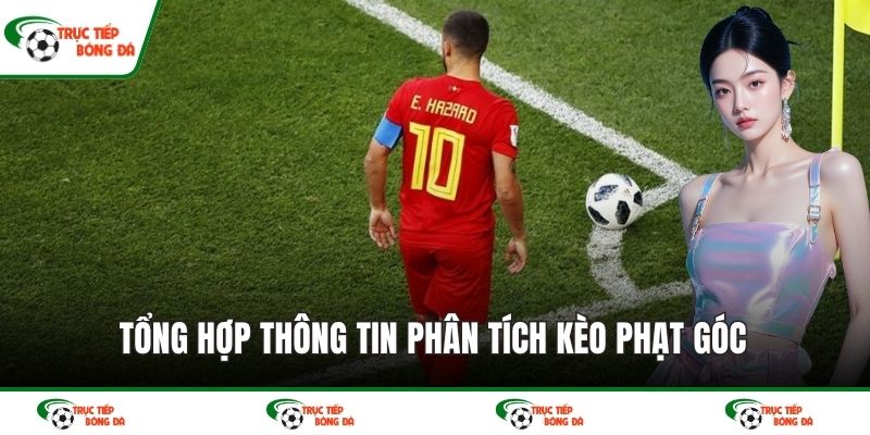 Tổng hợp thông tin phân tích kèo phạt góc 