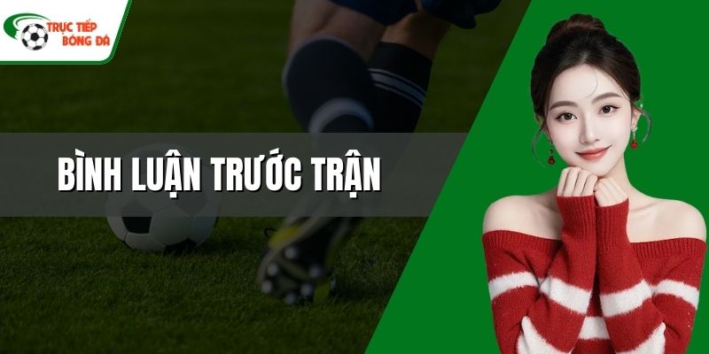 bình luận trước trận